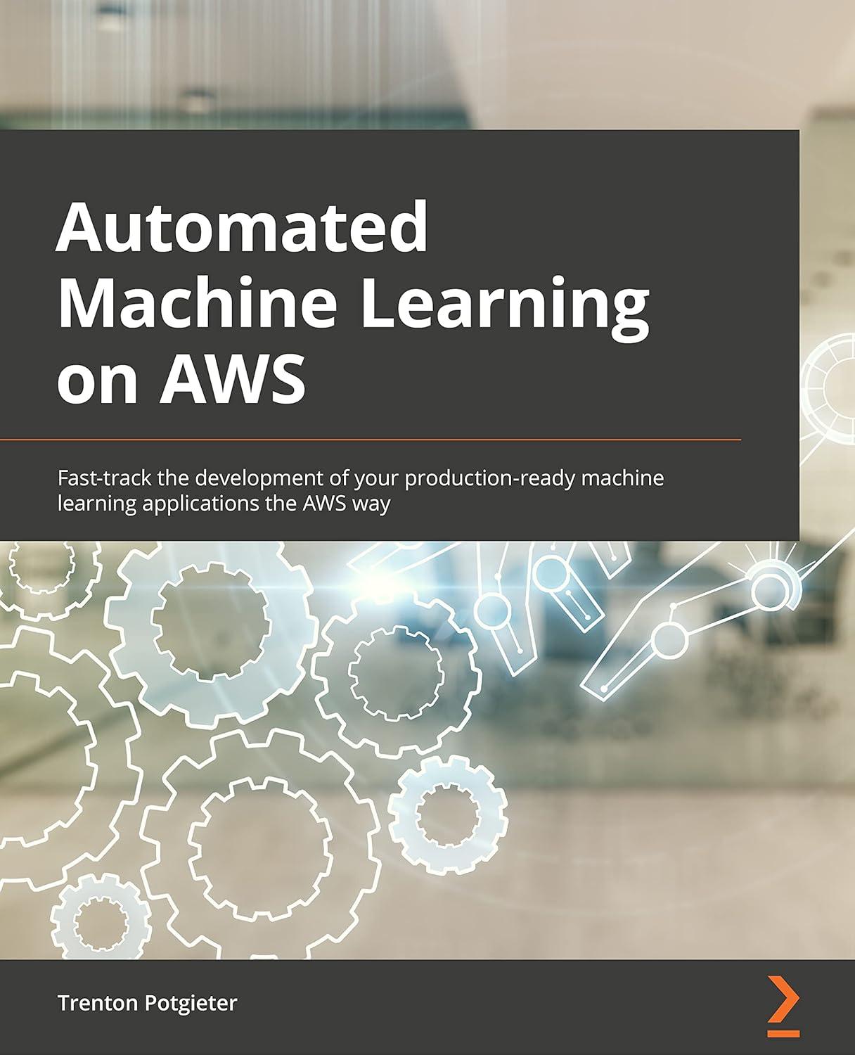 Automated Machine Learning on AWS Book Cover